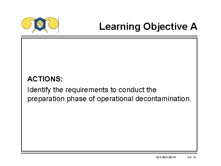 Learning Objective A ACTIONS: Identify the requirements to conduct the preparation phase of operational