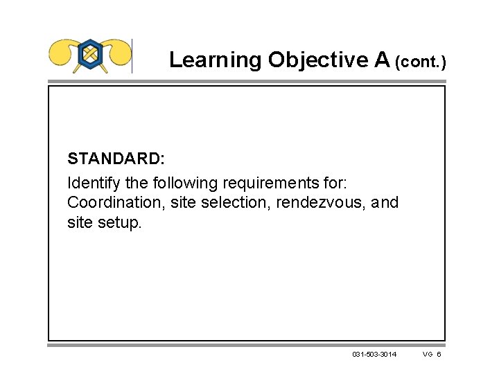 Learning Objective A (cont. ) STANDARD: Identify the following requirements for: Coordination, site selection,