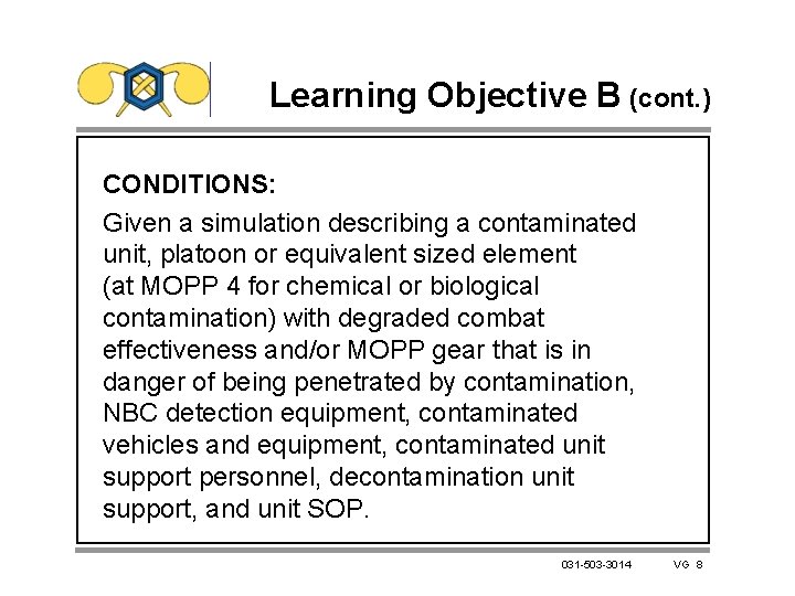 Learning Objective B (cont. ) CONDITIONS: Given a simulation describing a contaminated unit, platoon
