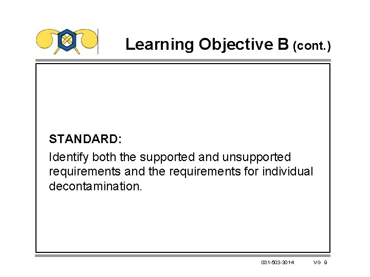 Learning Objective B (cont. ) STANDARD: Identify both the supported and unsupported requirements and