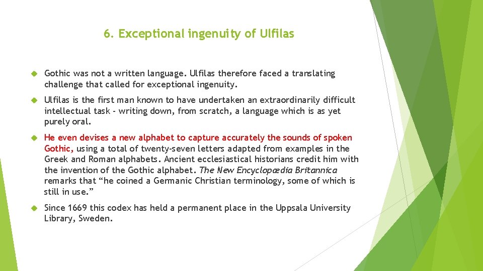 6. Exceptional ingenuity of Ulfilas Gothic was not a written language. Ulfilas therefore faced