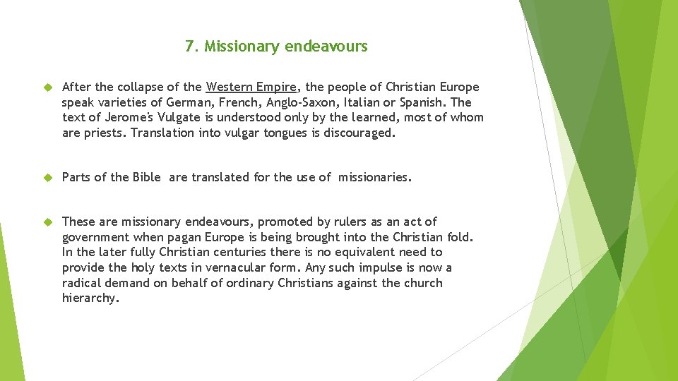 7. Missionary endeavours After the collapse of the Western Empire, the people of Christian