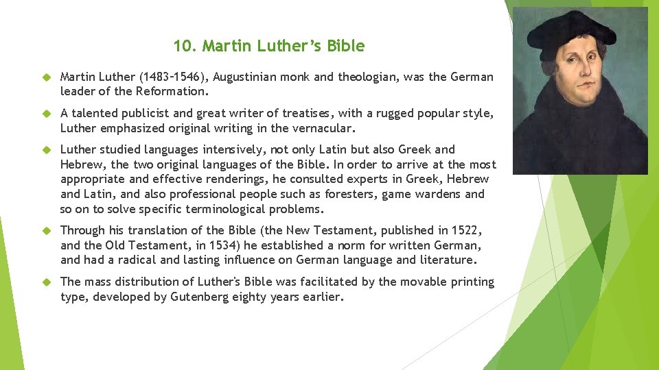10. Martin Luther’s Bible Martin Luther (1483– 1546), Augustinian monk and theologian, was the