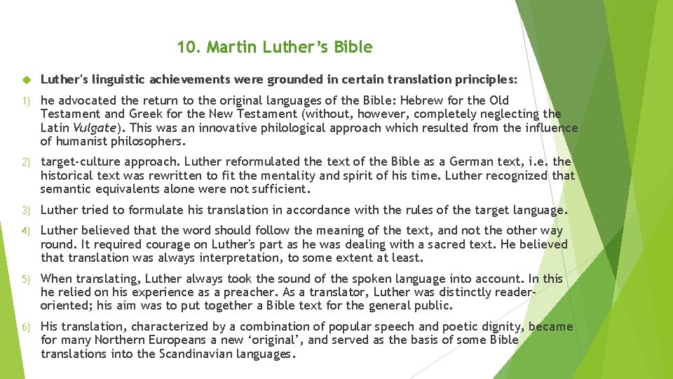 10. Martin Luther’s Bible Luther's linguistic achievements were grounded in certain translation principles: 1)