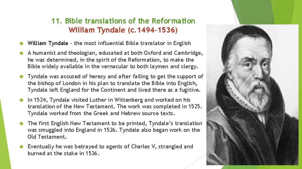 11. Bible translations of the Reformation William Tyndale (c. 1494– 1536) William Tyndale -