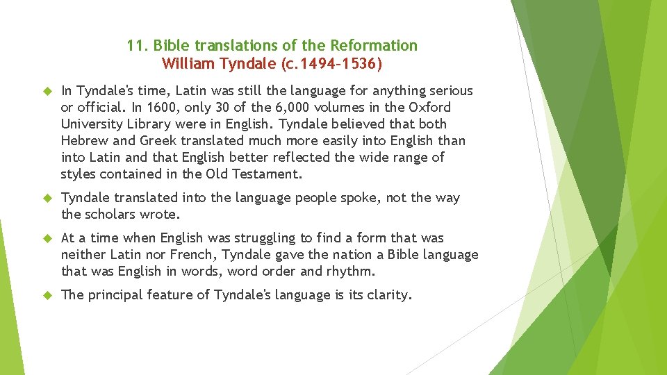 11. Bible translations of the Reformation William Tyndale (c. 1494– 1536) In Tyndale's time,