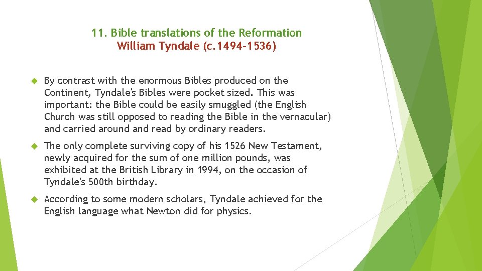 11. Bible translations of the Reformation William Tyndale (c. 1494– 1536) By contrast with