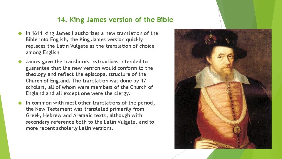 14. King James version of the Bible In 1611 king James I authorizes a
