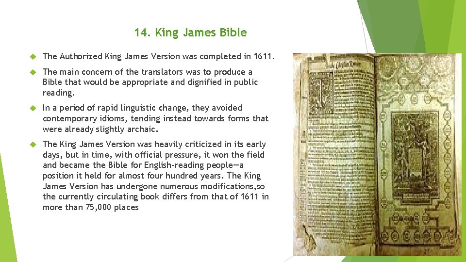 14. King James Bible The Authorized King James Version was completed in 1611. The