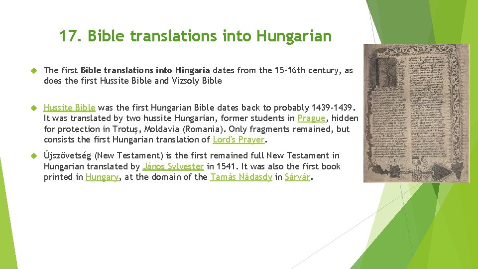 17. Bible translations into Hungarian The first Bible translations into Hingaria dates from the