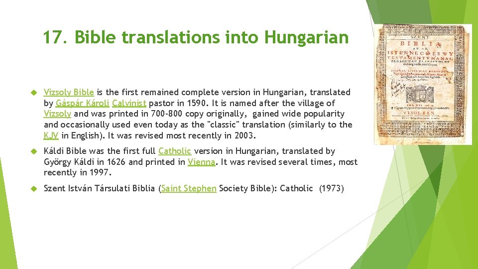 17. Bible translations into Hungarian Vizsoly Bible is the first remained complete version in