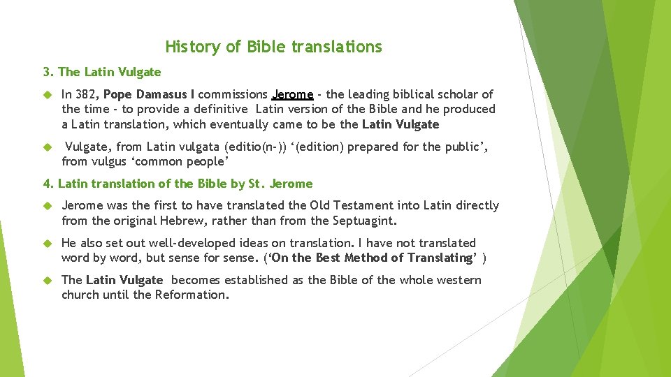 History of Bible translations 3. The Latin Vulgate In 382, Pope Damasus I commissions