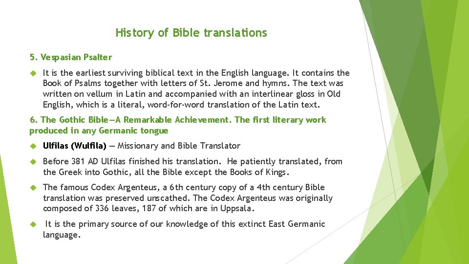 History of Bible translations 5. Vespasian Psalter It is the earliest surviving biblical text