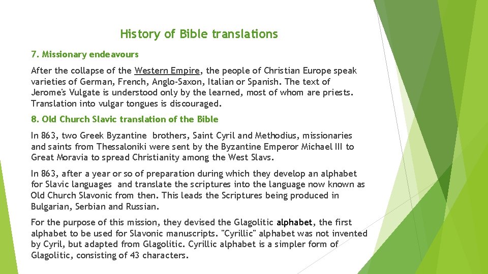 History of Bible translations 7. Missionary endeavours After the collapse of the Western Empire,