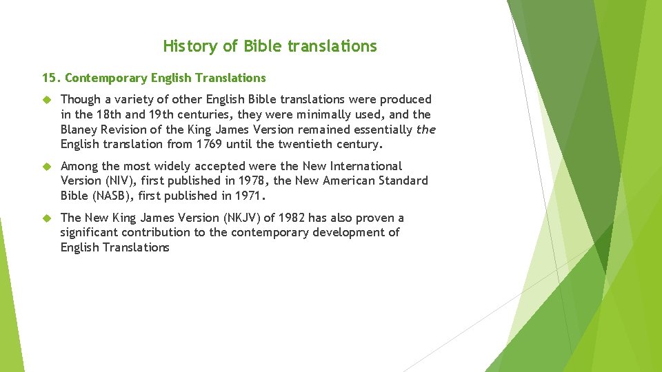 History of Bible translations 15. Contemporary English Translations Though a variety of other English