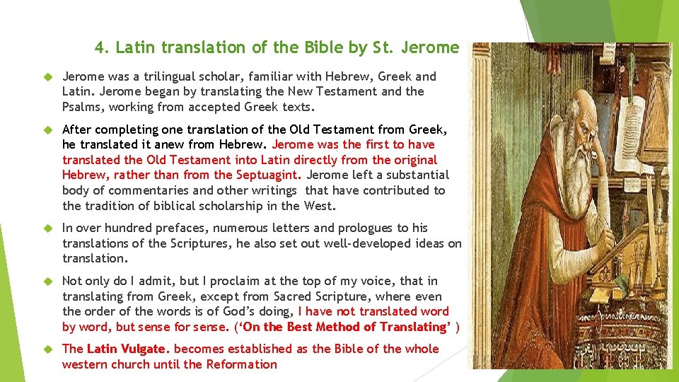 4. Latin translation of the Bible by St. Jerome was a trilingual scholar, familiar