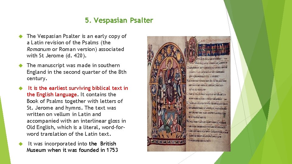 5. Vespasian Psalter The Vespasian Psalter is an early copy of a Latin revision
