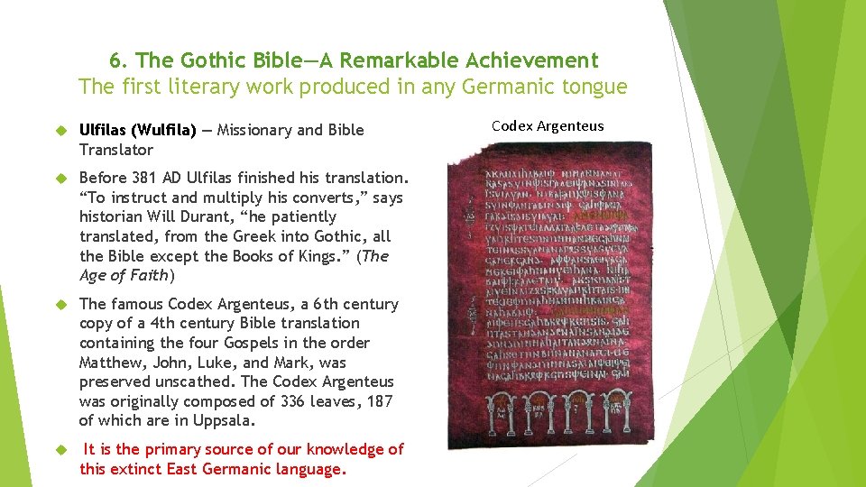 6. The Gothic Bible—A Remarkable Achievement The first literary work produced in any Germanic