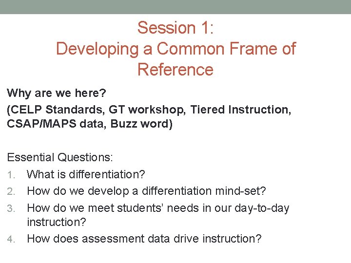 Session 1: Developing a Common Frame of Reference Why are we here? (CELP Standards,