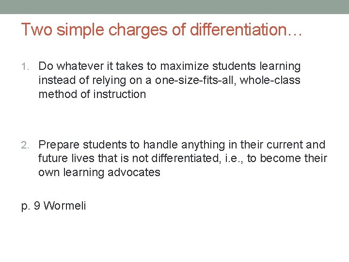 Two simple charges of differentiation… 1. Do whatever it takes to maximize students learning