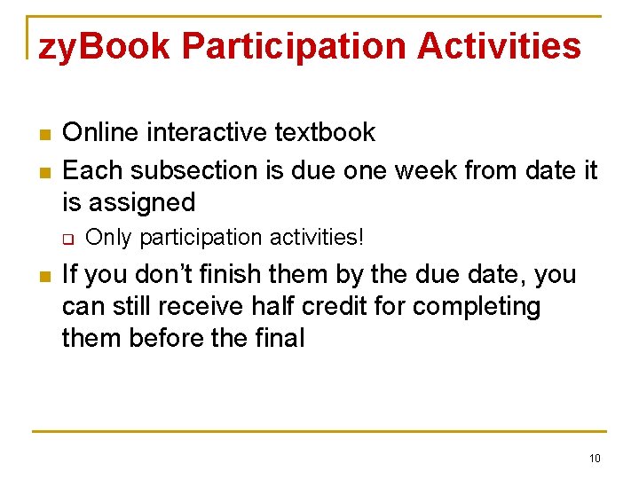 zy. Book Participation Activities n n Online interactive textbook Each subsection is due one