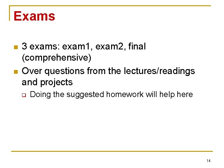 Exams n n 3 exams: exam 1, exam 2, final (comprehensive) Over questions from