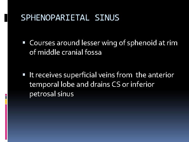 SPHENOPARIETAL SINUS Courses around lesser wing of sphenoid at rim of middle cranial fossa