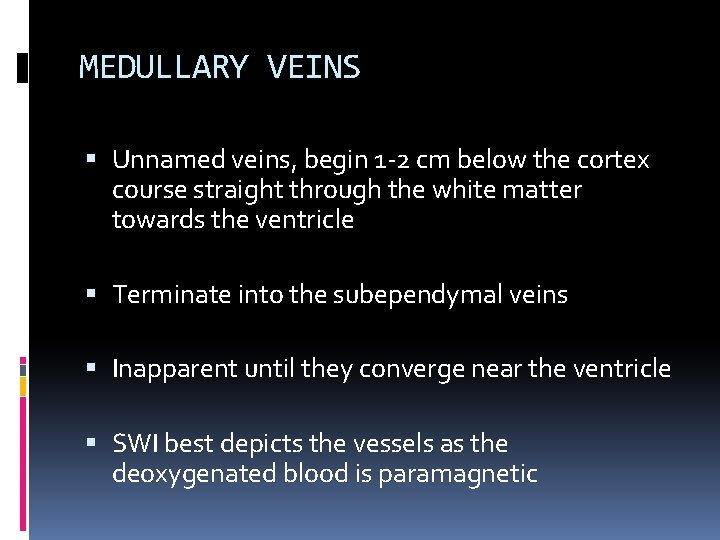 MEDULLARY VEINS Unnamed veins, begin 1 -2 cm below the cortex course straight through