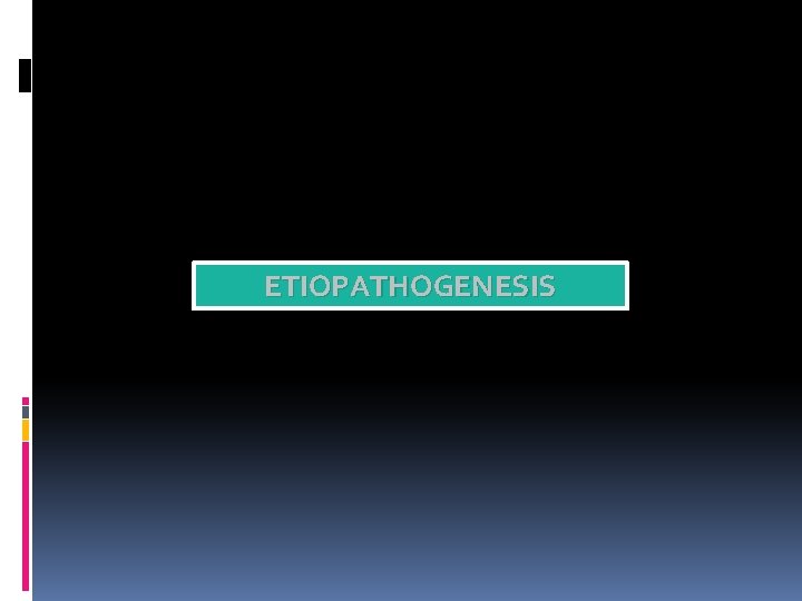 ETIOPATHOGENESIS 