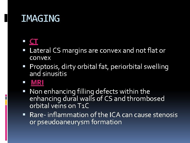 IMAGING CT Lateral CS margins are convex and not flat or convex Proptosis, dirty