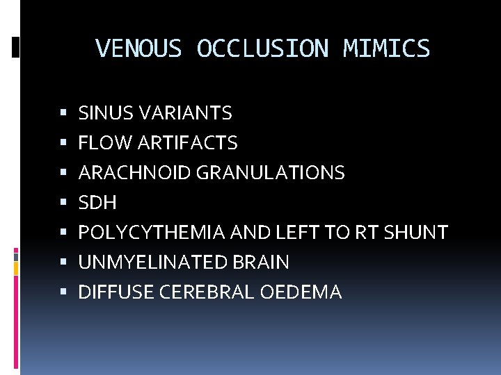 VENOUS OCCLUSION MIMICS SINUS VARIANTS FLOW ARTIFACTS ARACHNOID GRANULATIONS SDH POLYCYTHEMIA AND LEFT TO