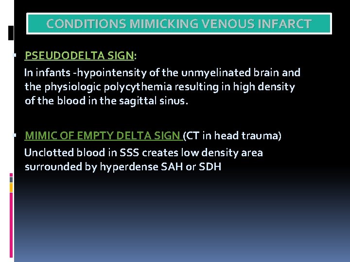 CONDITIONS MIMICKING VENOUS INFARCT PSEUDODELTA SIGN: In infants -hypointensity of the unmyelinated brain and