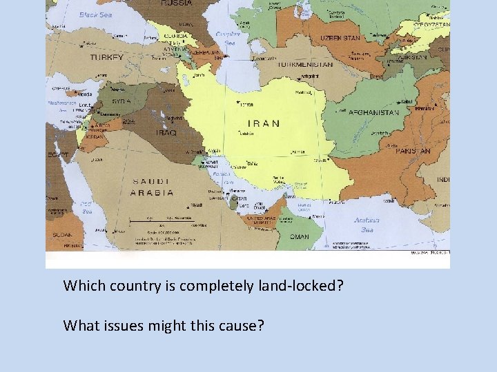 Which country is completely land-locked? What issues might this cause? 