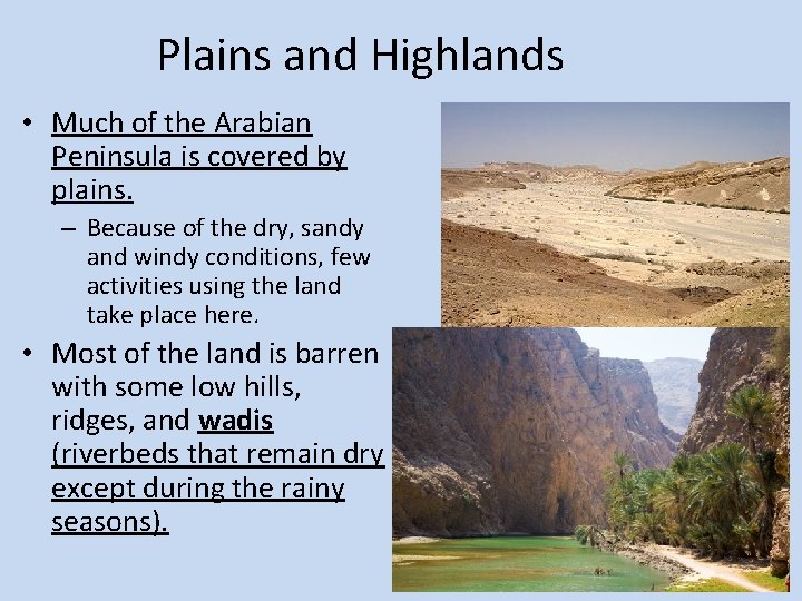 Plains and Highlands • Much of the Arabian Peninsula is covered by plains. –