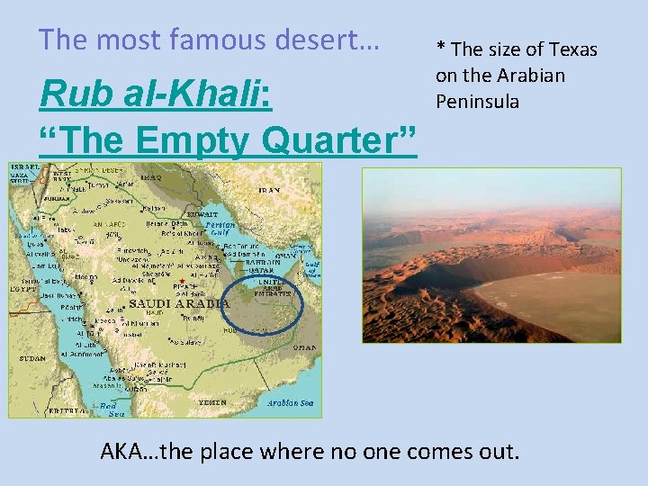 The most famous desert… Rub al-Khali: “The Empty Quarter” * The size of Texas