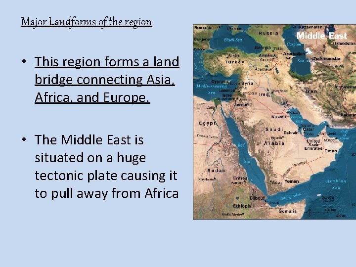 Major Landforms of the region • This region forms a land bridge connecting Asia,