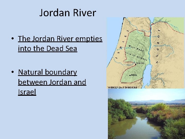 Jordan River • The Jordan River empties into the Dead Sea • Natural boundary