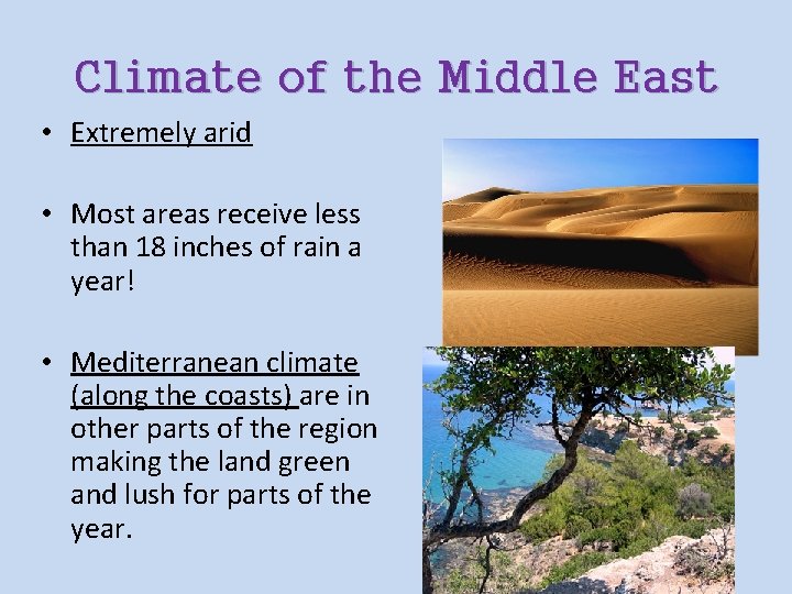 Climate of the Middle East • Extremely arid • Most areas receive less than