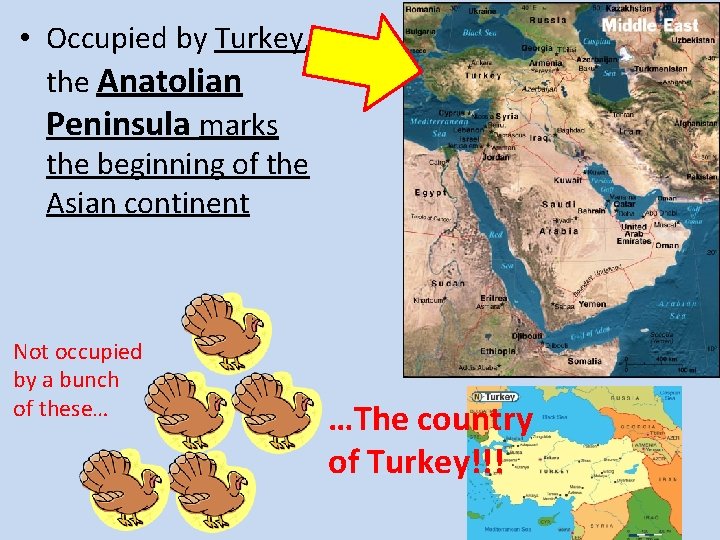  • Occupied by Turkey, the Anatolian Peninsula marks the beginning of the Asian