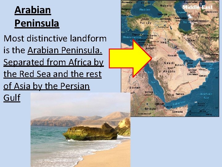 Arabian Peninsula Most distinctive landform is the Arabian Peninsula. Separated from Africa by the