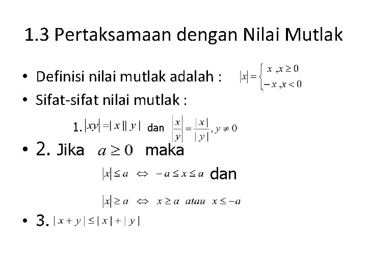 1. 3 Pertaksamaan dengan Nilai Mutlak • Definisi nilai mutlak adalah : • Sifat-sifat