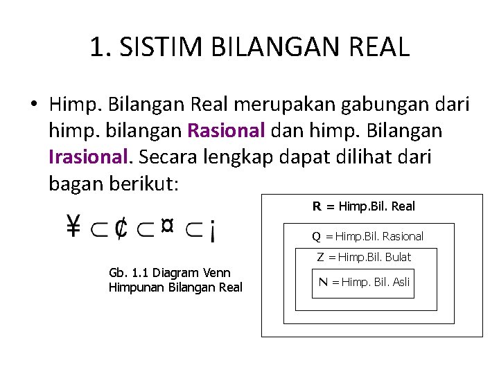 1. SISTIM BILANGAN REAL • Himp. Bilangan Real merupakan gabungan dari himp. bilangan Rasional