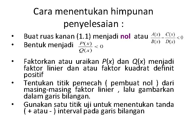 Cara menentukan himpunan penyelesaian : • • Buat ruas kanan (1. 1) menjadi nol