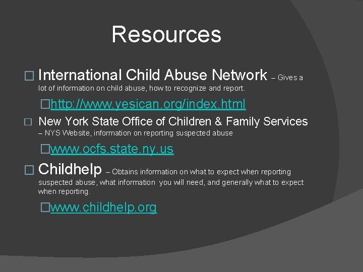 Resources � International Child Abuse Network – Gives a lot of information on child