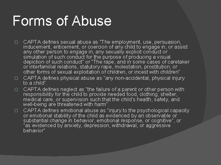 Forms of Abuse CAPTA defines sexual abuse as “The employment, use, persuasion, inducement, enticement,