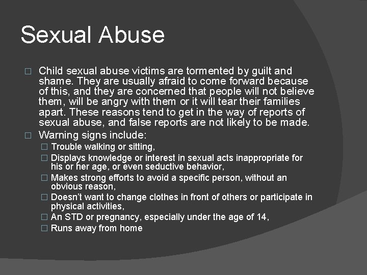 Sexual Abuse Child sexual abuse victims are tormented by guilt and shame. They are
