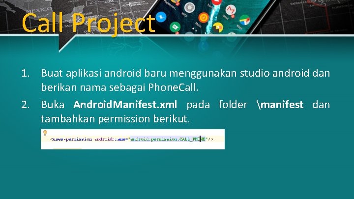 Call Project 1. Buat aplikasi android baru menggunakan studio android dan berikan nama sebagai