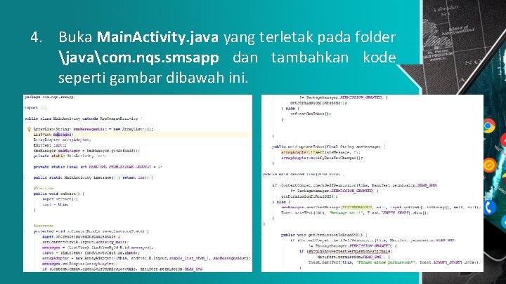 4. Buka Main. Activity. java yang terletak pada folder javacom. nqs. smsapp dan tambahkan