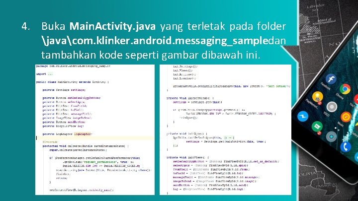 4. Buka Main. Activity. java yang terletak pada folder javacom. klinker. android. messaging_sampledan tambahkan