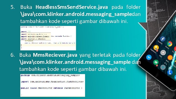 5. Buka Headless. Sms. Send. Service. java pada folder javacom. klinker. android. messaging_sampledan tambahkan